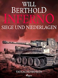 Inferno. Siege und Niederlagen - Tatsachenroman - Will Berthold - E-Book