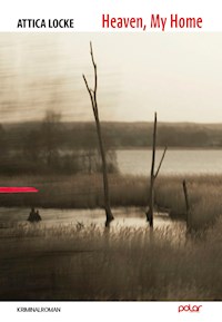 Heaven, My Home - Attica Locke - E-Book