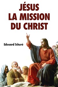 Jésus : La Mission du Christ - Edouard Schure - E-Book
