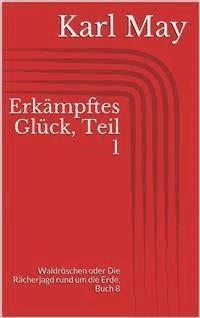 Erkämpftes Glück, Teil 1 - Karl May - E-Book