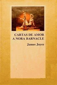 Cartas de amor a Nora Barnacle - James Joyce - E-Book
