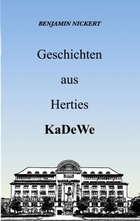 Geschichten aus Herties KaDeWe - Benjamin Nickert - E-Book