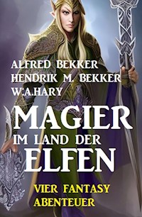 Magier im Land der Elfen: Vier Fantasy-Abenteuer - Alfred Bekker - E-Book