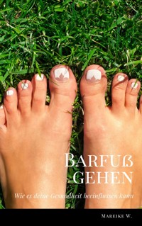 Barfuß gehen - Mareike W. - E-Book