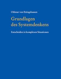 Grundlagen des Systemdenkens - Othmar von Ettingshausen - E-Book