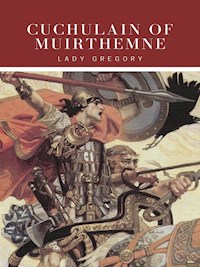 Cuchulain Of Muirthemne - Lady Gregory - E-Book