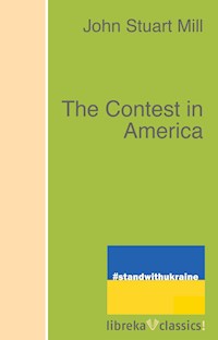 The Contest in America - John Stuart Mill - E-Book