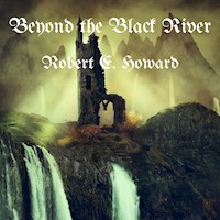 Beyond the Black River - Robert E. Howard - Hörbuch