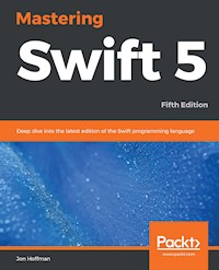 Mastering Swift 5 - Jon Hoffman - E-Book