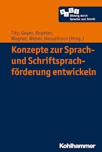 Konzepte zur Sprach- und Schriftsprachförderung entwickeln -  - E-Book