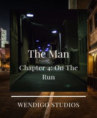 The Man Chapter 4: On The Run - Wendigo Studios - E-Book