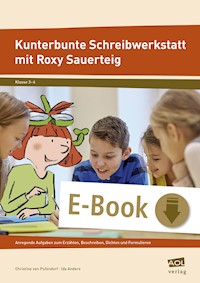 Kunterbunte Schreibwerkstatt mit Roxy Sauerteig - Christine von Pufendorf - E-Book