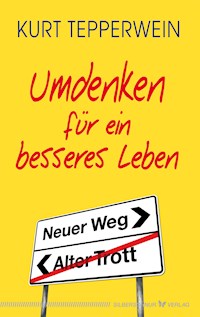 Umdenken für ein besseres Leben - Kurt Tepperwein - E-Book