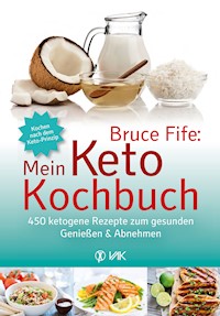 Bruce Fife: Mein Keto-Kochbuch - Bruce Fife - E-Book