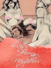 Lusty and Horny Neighbors - George Willson - E-Book