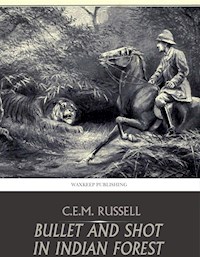 Bullet and Shot in Indian Forest - C.E.M. Russell - E-Book