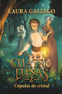 Cuatro lunas 2: Cúpulas de cristal - Laura Gallego - E-Book