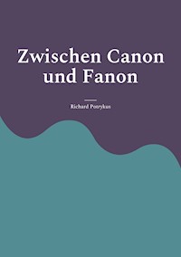 Zwischen Canon und Fanon - Richard Potrykus - E-Book
