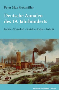 Deutsche Annalen des 19. Jahrhunderts. - Peter Max Gutzwiller - E-Book