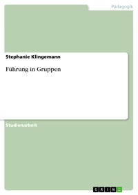 Führung in Gruppen - Stephanie Klingemann - kostenlos E-Book