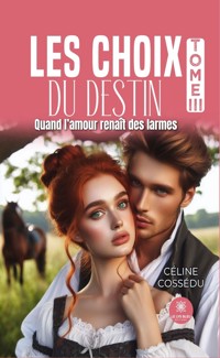 Les choix du destin - Tome 3 - Céline Cossédu - E-Book