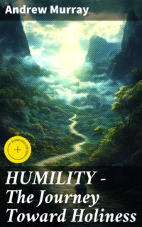 HUMILITY - The Journey Toward Holiness - Andrew Murray - E-Book