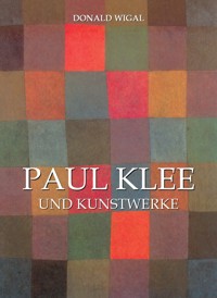 Paul Klee und Kunstwerke - Donald Wigal - E-Book