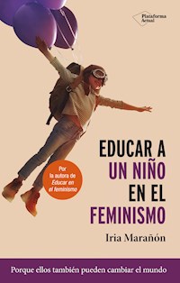 Educar a un niño en el feminismo - Iria Marañón - E-Book