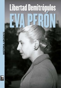 Eva Perón - Libertad Demitrópulos - E-Book