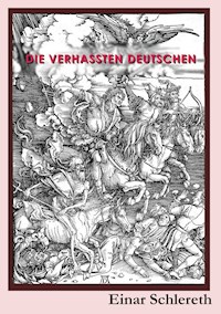 Die verhassten Deutschen - Einar Schlereth - E-Book