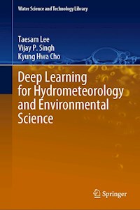 Deep Learning for Hydrometeorology and Environmental Science - Taesam Lee - E-Book