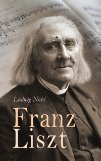 Franz Liszt - Ludwig Nohl - E-Book