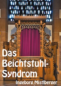 Das Beichtstuhl-Syndrom - Ingeborg Mistlberger - E-Book