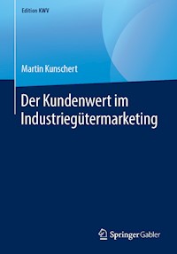 Der Kundenwert im Industriegütermarketing - Martin Kunschert - E-Book