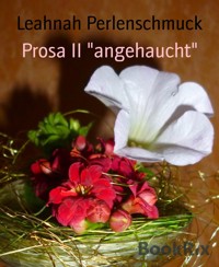 Prosa II "angehaucht" - Leahnah Perlenschmuck - E-Book