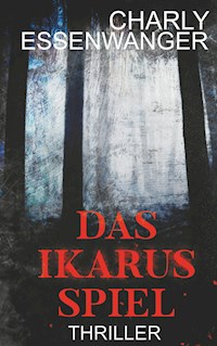 Das Ikarusspiel - Charly Essenwanger - E-Book