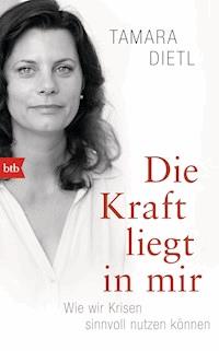 Die Kraft liegt in mir - Tamara Dietl - E-Book