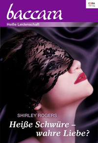 Heiße Schwüre - wahre Liebe? - Shirley Rogers - E-Book