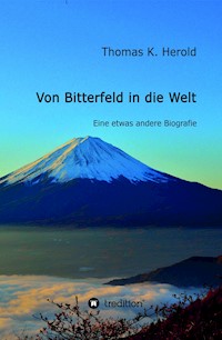 Von Bitterfeld in die Welt - Thomas K. Herold - E-Book