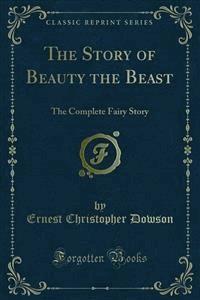 The Story of Beauty the Beast - Ernest Christopher Dowson - E-Book