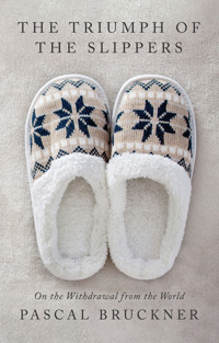 The Triumph of the Slippers - Pascal Bruckner - E-Book