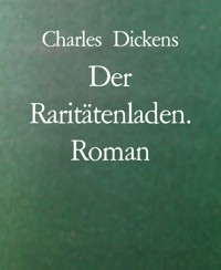 Der Raritätenladen. Roman - Charles Dickens - E-Book