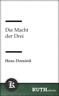 Die Macht der Drei - Hans  Dominik - E-Book