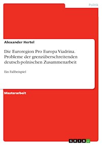 Die Euroregion Pro Europa Viadrina. Probleme der grenzüberschreitenden deutsch-polnischen Zusammenarbeit - Alexander Hertel - E-Book