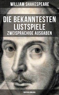 Die bekanntesten Lustspiele William Shakespeares (Zweisprachige Ausgaben: Deutsch-Englisch) - William Shakespeare - E-Book