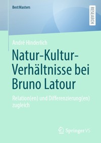 Natur-Kultur-Verhältnisse bei Bruno Latour - André Hinderlich - E-Book