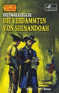 Western Legenden 80: Die Verdammten von Shenandoah - Dietmar Kuegler - E-Book