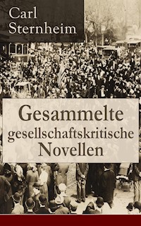Gesammelte gesellschaftskritische Novellen - Carl Sternheim - E-Book