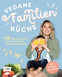 Vegane Familienküche mit Yummypilgrim - Yummypilgrim - E-Book