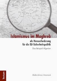 Islamismus im Maghreb als Herausforderung für die EU-Sicherheitspolitik - Abderrahman Aresmouk - E-Book